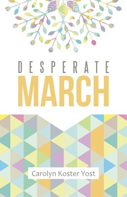 Desperate March - Yost, Carolyn Koster