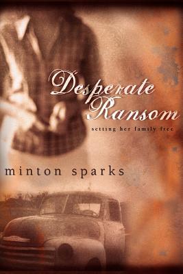Desperate Ransom: Setting Her Family Free - Sparks, Minton