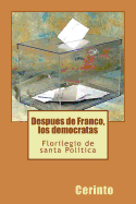 Despues de Franco, Los Democratas: Florilegio de Santa Politica