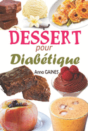 Dessert pour diabtique: 30 recettes desserts sans sucre et ptisserie pour diabtique avec de dlicieux gteaux et gourmandises, assiette anti diabte et desserts faciles pour tous les jours