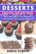 Desserts: Creative Cupcake Ideas, Easy Low-Carb Dessert Recipes and Top Healthy