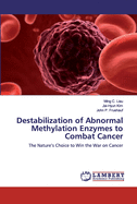 Destabilization of Abnormal Methylation Enzymes to Combat Cancer