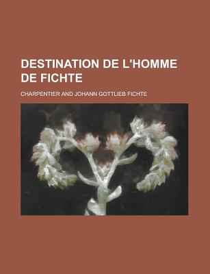 Destination de L'Homme de Fichte - Charpentier