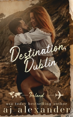 Destination, Dublin: An Age Gap Destination Romance - Alexander, Aj