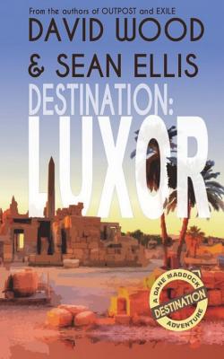 Destination: Luxor: A Dane Maddock Adventure - Ellis, Sean, and Wood, David