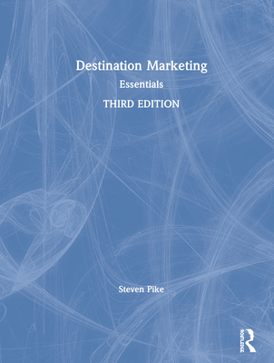 Destination Marketing: Essentials - Pike, Steven