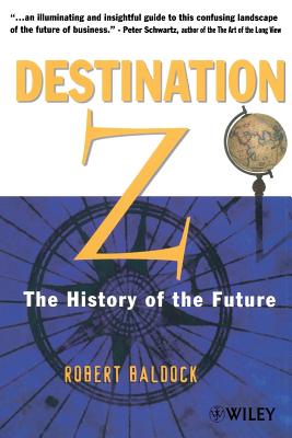 Destination Z: The History of the Future - Baldock, Robert