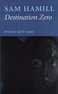 Destination Zero: Poems 1970-1995 - Hamill, Sam