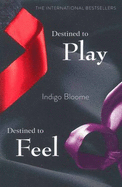 Destined to Play/Destined to Feel - Bloome, Indigo