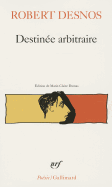 Destinee Arbitraire - Desnos, Robert