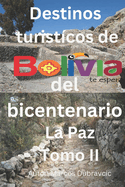 Destinos tur?sticos del Bicentenario La Paz: Tomo II