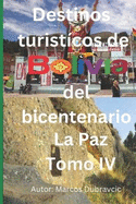 Destinos turisticos de Bolivia del bicentenario: La Paz Tomo IV