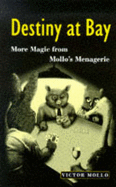 Destiny at Bay: More Magic from Mollo's Menagerie - Mollo, Victor