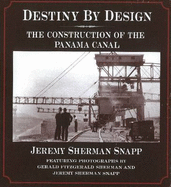 Destiny by Design: The Construction of the Panama Canal