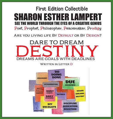 DESTINY DARE TO DREAM - Written in Letter D: Awesome Art of Alliteration Using One Letter of the Alphabet - Gift of Genius, 5 STAR REVIEWS! - Lampert, Sharon Esther