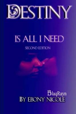 Destiny Is All I Need: Second Edition - Goodloe, Windy (Editor), and Nicole, Ebony