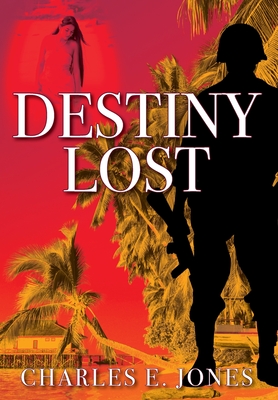 Destiny Lost - Jones, Charles E