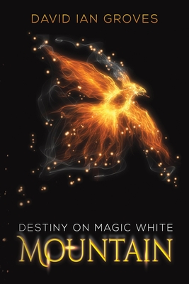 Destiny on Magic White Mountain - Groves, David Ian