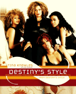 Destiny's Style: Bootylicious Fashion, Beauty, and Lifestyle Secrets from Destiny's Child