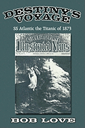 Destiny's Voyage: SS Atlantic the Titanic of 1873