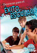 Destrezas Para El ?xito Escolar: Skills for School Success