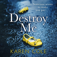 Destroy Me: The latest twisty and addictive psychological thriller from the bestselling author of DELIVER ME