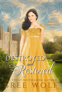 Destroyed & Restored: The Baron's Courageous Wife