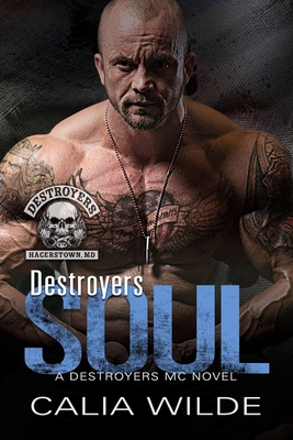 Destroyers Soul: A Destroyers MC (Motorcycle Club) Romance - Full Bloom Editorial (Editor), and Wilde, Calia