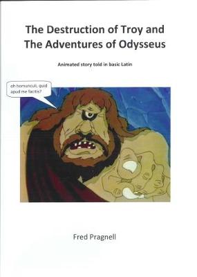 Destruction of Troy and the Adventures of Odysseus: animated story told in basic Latin 2015 - Pragnell, F