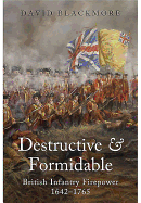 Destructive and Formidable: British Infantry Firepower