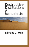 Destructive Distillation: A Manualette