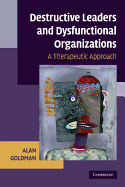 Destructive Leaders and Dysfunctional Organizations: A Therapeutic Approach