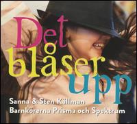 Det Blaser Upp - Sanna & Sten Kallman/Barnkoren Spektrum/Barnkoren