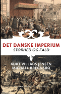 Det danske imperium. Storhed og fald