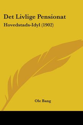 Det Livlige Pensionat: Hovedstads-Idyl (1902) - Bang, OLE