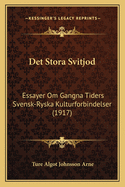 Det Stora Svitjod: Essayer Om Gangna Tiders Svensk-Ryska Kulturforbindelser (1917)