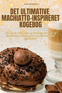 Det Ultimative Machiatto-Inspireret Kogebog