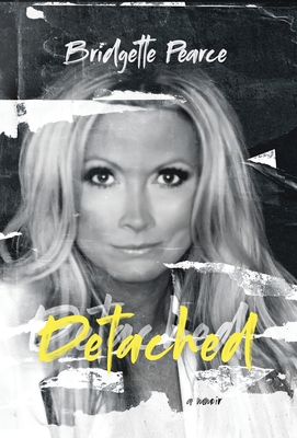 Detached: a memoir - Pearce, Bridgette