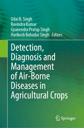 Detection, Diagnosis and Management of Air-Borne Diseases in Agricultural Crops