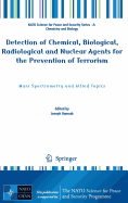 Detection of Chemical, Biological, Radiological and Nuclear Agents for the Prevention of Terrorism: Mass Spectrometry and Allied Topics