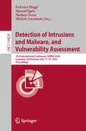 Detection of Intrusions and Malware, and Vulnerability Assessment: 21st International Conference, DIMVA 2024, Lausanne, Switzerland, July 17-19, 2024, Proceedings