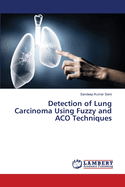 Detection of Lung Carcinoma Using Fuzzy and ACO Techniques