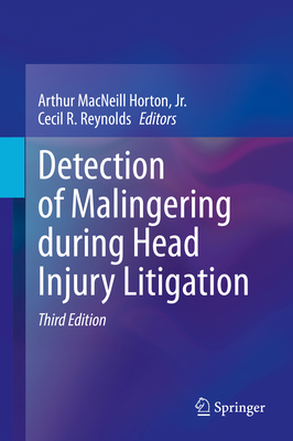 Detection of Malingering During Head Injury Litigation - Horton Jr, Arthur MacNeill (Editor), and Reynolds, Cecil R (Editor)