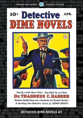 Detective Dime Novels #1: Facsimile Edition - Truett, Edwin, and Bellem, Robert Leslie