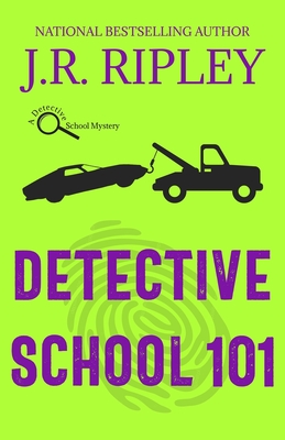 Detective School 101 - Ripley, J R