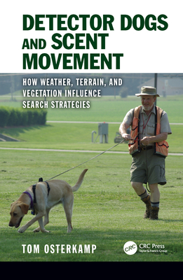 Detector Dogs and Scent Movement: How Weather, Terrain, and Vegetation Influence Search Strategies - Osterkamp, Tom