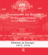Detente in Europe, 1972-1976: Documents on British Policy Overseas, Series III, Volume III