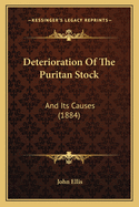 Deterioration Of The Puritan Stock: And Its Causes (1884)