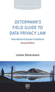 Determann's Field Guide to Data Privacy Law: International Corporate Compliance