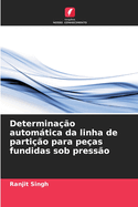 Determina??o automtica da linha de parti??o para pe?as fundidas sob press?o